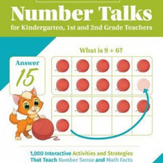 Classroom-Ready Number Talks for Kindergarten, First and Second Grade Teachers: 1000 Interactive Activities and Strategies That Teach Number Sense and