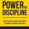 The Power of Discipline How to Use Self Control and Mental Toughness to Achieve Your Goals