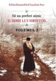 Sa Nu Preferi Nimic Iubirii Lui Hristos - Volumul 2, Ioachim Parr - Editura Egumenita, Editura Sophia