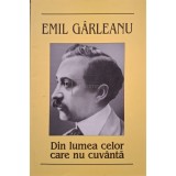 Emil Garleanu - Din lumea celor care nu cuvanta (Editia: 2006)