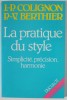 LA PRATIQUE DU STYLE , SIMPLIVITE , PRECISION , HARMONIE par J. - P. COLIGNON et P. - V. BERTHIER , 1989