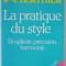 LA PRATIQUE DU STYLE , SIMPLIVITE , PRECISION , HARMONIE par J. - P. COLIGNON et P. - V. BERTHIER , 1989