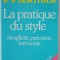 LA PRATIQUE DU STYLE , SIMPLIVITE , PRECISION , HARMONIE par J. - P. COLIGNON et P. - V. BERTHIER , 1989