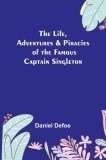 The Life, Adventures &amp; Piracies of the Famous Captain Singleton