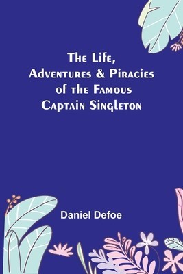 The Life, Adventures &amp;amp; Piracies of the Famous Captain Singleton foto