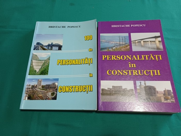 PERSONALITĂȚI &Icirc;N CONSTRUCȚII * 2 VOL / HRISTACHE POPESCU * 2006 * D