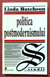Politica postmodernismului. Editura Univers, 1997 - Linda Hutcheon