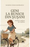 Geni la bunicii din Susani - Eugenia-Ioana Mihailescu