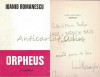 Orpheus - Ioanid Romanescu - Cu Dedicatie Si Autograf Din Partea Autorului