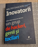 Inovatorii cum a creat revolutia digitala un grup de hackeri Walter Issacson