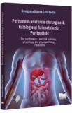Cumpara ieftin Peritoneul. Anatomie chirurgicala, fiziologie si fiziopatologie - Georgiana Bianca Constantin
