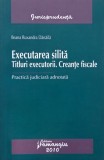 Executarea silita. Titluri executorii. Creante fiscale. Practica judiciara adnotata - Ileana Ruxandra Danaila