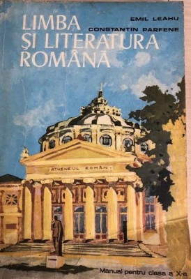 Limba si literatura romana manual clasa a X-a Emil Leahu, Constantin Parfenie foto