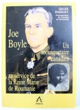 JOE BOYLE - UN MOUSQUETAIRE CANADIEN AU SERVICE DE LA REINE MARIE DE ROUMANIE par GILLES DUGUAY , 1998, DEDICATIE*