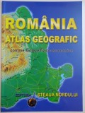 ROMANIA , ATLAS GEOGRAFIC CONTINE SINTEZE FIZICO-ECONOMICE , 2011