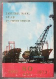 Șantierul naval Galați pe treptele timpului: 80 de ani 1893-1973