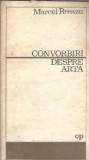 Convorbiri despre arta Marcel Breazu, Editura Politica 1971, 226 pagini, Carte veche editie colectie