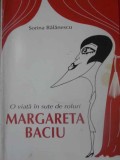 O Viață &icirc;n Sute de Roluri - Margareta Baciu, Sorina Bălănescu - Teatru Rom&acirc;nesc, Fundația Camil Petrescu, 2002