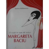 O VIATA IN SUTE DE ROLURI MARGARETA BACIU-SORINA BALANESCU-225235