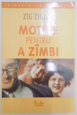 MOTIVE PENTRU A ZAMBI , INCURAJARI SI INSPIRATIE PENTRU CALATORIA PE VALURILE VIETII de ZIG ZIGLAR , 2002 foto