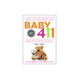 Baby 411: Your Baby, Birth to Age 1! Everything You Wanted to Know But Were Afraid to Ask about Your Newborn: Breastfeeding, Wea
