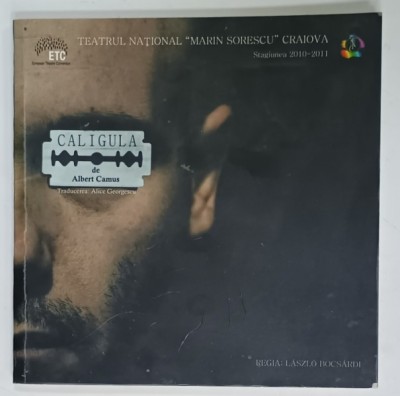 TEATRUL NATIONAL DIN CRAIOVA , CAIET PROGRAM AL PIESEI &amp;#039; CALIGULA &amp;#039; de ALBERT CAMUS , STAGIUNE 2010 -2011 foto