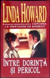 INTRE DORINTA SI PERICOL-LINDA HOWARD-362085