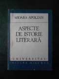 MIOARA APOLZAN - ASPECTE DE ISTORIE LITERARA