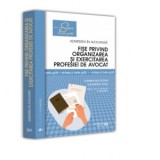 Fise privind organizarea si exercitarea profesiei de avocat. Sinteze si teste-grila Editia a III-a, revazuta si adaugita - Alexandru SUCIU, Carmen Mol