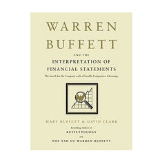 Warren Buffett and the Interpretation of Financial Statements: The Search for the Company with a Durable Competitive Advantage