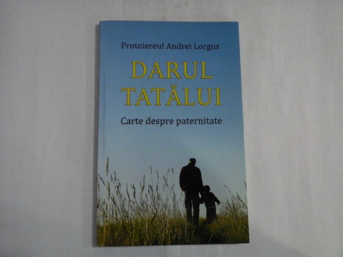 DARUL TATALUI - PROTOIEREUL ANDREI LORGUS