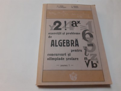 GHEORGHE ANDREI EXERCITII SI PROBLEME DE ALGEBRA PENTRU CONCURSURI SI OLIMPIADE foto