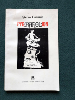 Stefan Cazimir - Pygmanolion, Editura Cartea Romaneasca foto