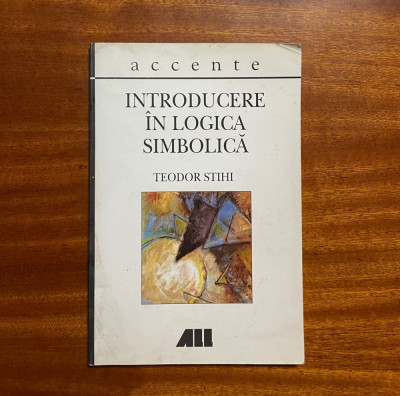 Theodor Stihi - Introducere in Logica Simbolica foto