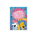 The Cosmic Adventures of Astrid and Stella (a Hello!lucky Book)