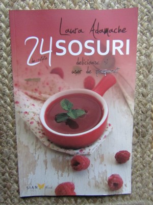 24 sosuri delicioase si usor de preparat, Laura Adamache foto