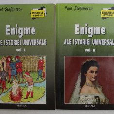 ENIGME ALE ISTORIEI UNIVERSALE, VOL. I -II de PAUL STEFANESCU , 2001