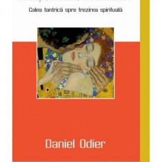 Dorință, pasiune, spiritualitate - Paperback brosat - Daniel Odier - Mix