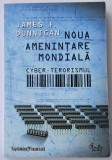 Dunnigan James F&nbsp;-&nbsp;Noua amenintare mondiala. Cyber - terorismul