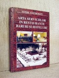 Arta serviciilor in restaurante, baruri si hoteluri (Editura Dobrogea, 2001) - Stere Stavrositu
