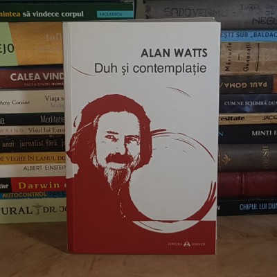 ALAN WATTS - DUH SI CONTEMPLATIE : STUDIU DESPRE NECESITATEA EXPERIENTEI MISTICE IN RELIGIE , 2017 * foto