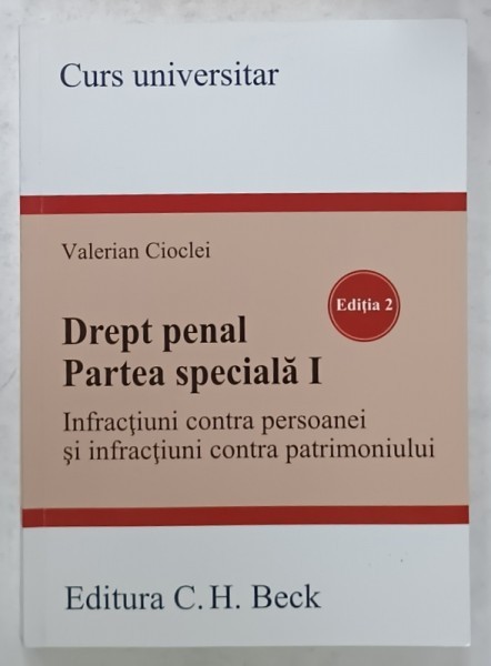 DREPT PENAL , PARTEA SPECIALA I , INFRACTIUNI CONTRA PERSOANEI ...CONTRA PATRIMONIULUI de VALERIAN CIOCLEI , CURS UNIVERSITAR , 2017