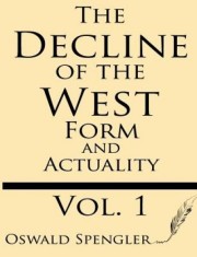The Decline of the West (Volume 1): Form and Actuality