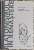 Platonismul in Renastere: ,,noii filosofi" framantati si razvratiti - Daniele Garritano