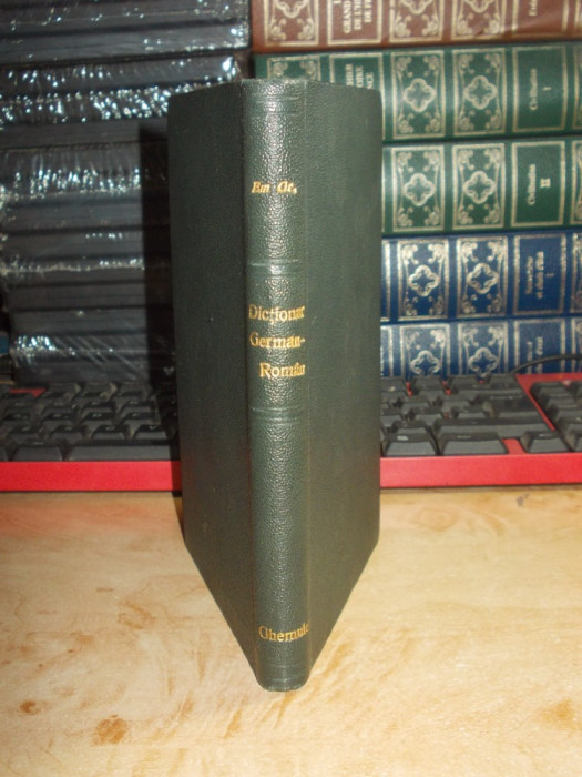 EM. GRIGOROVITZA - DICTIONAR COMPLET GERMAN-ROMAN , ED. 1-A , JOSEPH GOBL ,1912
