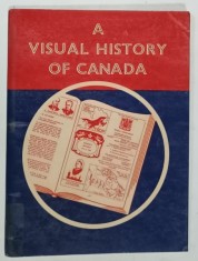 A VISUAL HISTORY OF CANADA by GEORGE L. GRAY , illustrated by ANN and DONALD GORING , ANII '50
