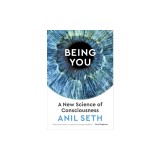 Being You: A New Science of Consciousness - Carte straina in engleza, Autor: Anil Seth