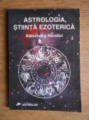 Alexandru Nicolici - Astrologia, stiinta ezoterica (Astrolog, 1999) astrologie astrologiei astrologica horoscop zodiac astre cer si destin esoterica