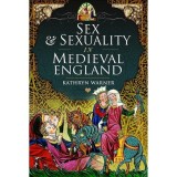 Cumpara ieftin Sex and Sexuality in Medieval England, Kathryn Warner