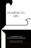 Dominican Life: A Commentary on the Rule of Saint Augustine